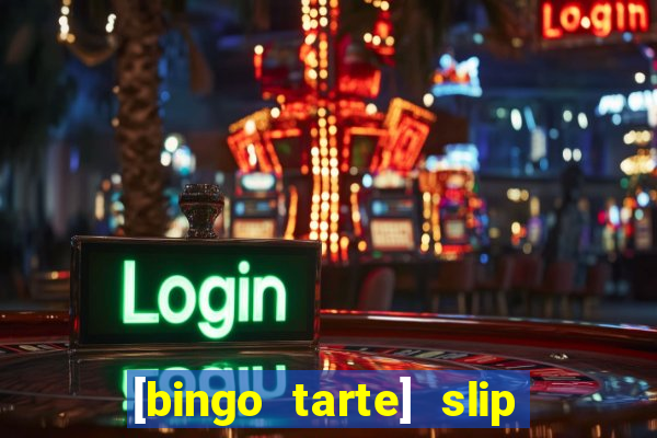 [bingo tarte] slip & stop